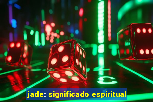 jade: significado espiritual